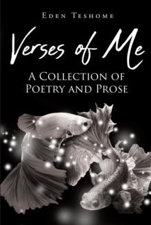 Verses of Me : A Collection of Poetry and Prose