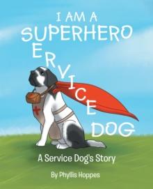 I am a Superhero : A Service Dog's Story