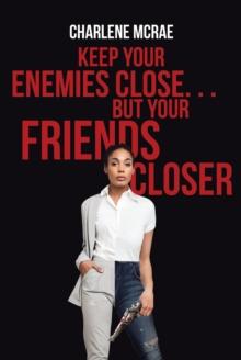 Keep Your Enemies Close. . .  But Your Friends Closer