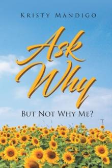 Ask Why : But Not Why Me?