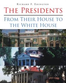 The Presidents : From Their House to the White House