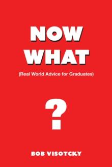 Now What? : Real World Advice for Graduates