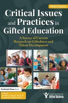 Critical Issues and Practices in Gifted Education : A Survey of Current Research on Giftedness and Talent Development