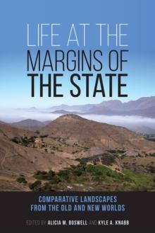 Life at the Margins of the State : Comparative Landscapes from the Old and New Worlds