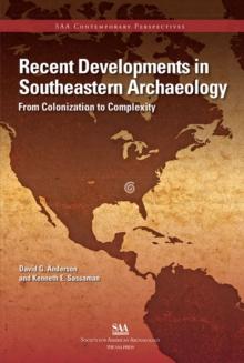 Recent Developments in Southeastern Archaeology : From Colonization to Complexity