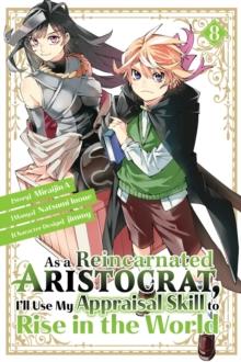 As a Reincarnated Aristocrat, I'll Use My Appraisal Skill to Rise in the World 8 (manga)