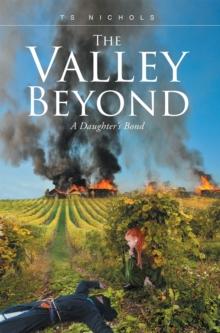 The Valley Beyond : A Daughter?s Bond