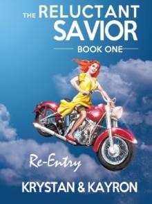 The Reluctant Savior : Book I : Re-Entry