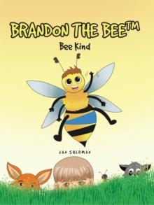 Brandon The Bee : Bee Kind