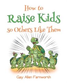 How To Raise Kids So Others Like Them