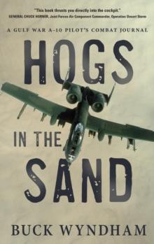 Hogs In The Sand : A Gulf War A-10 Pilot's Combat Journal