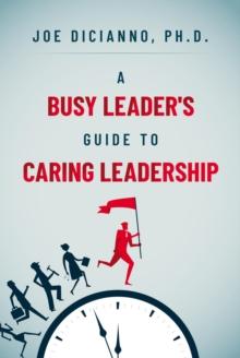 A Busy Leader's Guide for Caring Leadership