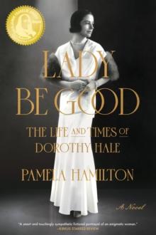 Lady Be Good : The Life and Times of Dorothy Hale