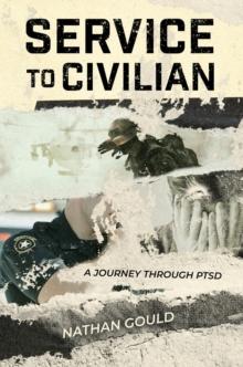 Service to Civilian : A Journey Through PTSD