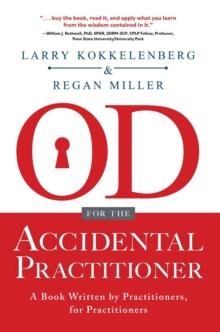 OD for the Accidental Practitioner : A Book Written by Practitioners, for Practitioners