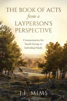 The Book of Acts from a Layperson's Perspective : Commentaries for Small-Group or Individual Study