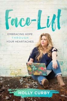 Face-Lift : Embracing Hope through your Heartaches