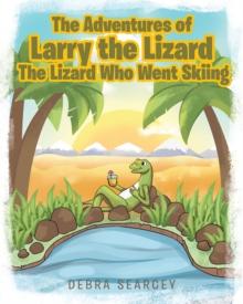 The Adventures of Larry the Lizard : The Lizard Who Went Skiing