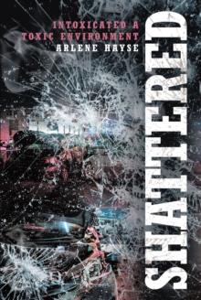 Shattered : Intoxicated A Toxic Environment