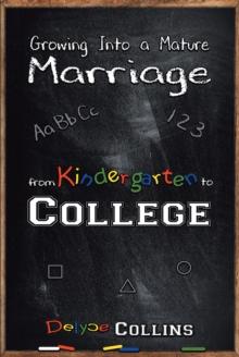 Growing Into a Mature Marriage : from Kindergarten to College