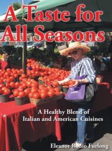 A Taste for all Seasons : A Healthy Blend of Italian and American Cuisines