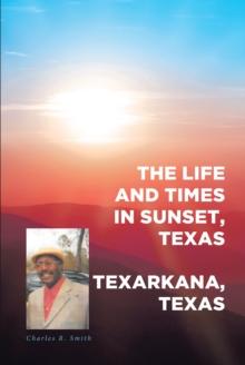 The Life and Times in Sunset, Texas : In Texarkana, Texas