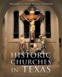 Historic Churches in Texas : Through the Lens Series, Volume II