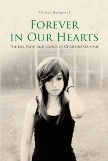 Forever in Our Hearts: The Life, Faith and Legacy of Christina Grimmie