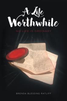 A Life Worthwhile : No Life is Ordinary