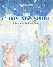 The Christmas Spirit : A Past-Your-Bedtime Story