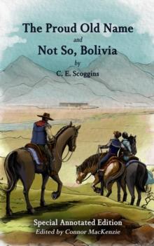 The Proud Old Name and Not So, Bolivia : Special Annotated Edition