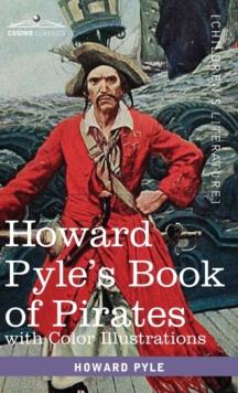 Howard Pyle's Book of Pirates, with color illustrations : Fiction, Fact & Fancy concerning the Buccaneers & Marooners of the Spanish Main