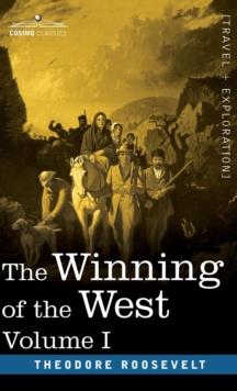 The Winning of the West, Vol. I (in four volumes) : From the Alleghanies to the Mississippi, 1769-1776