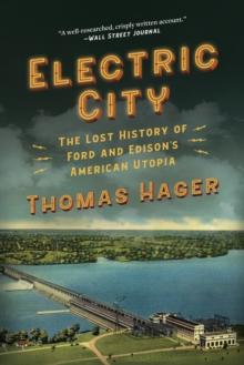 Electric City : The Lost History of Ford and Edison's American Utopia