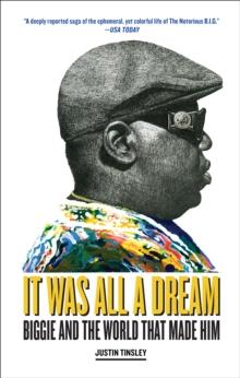 It Was All a Dream : Biggie and the World That Made Him