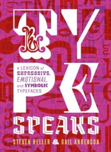 Type Speaks : A Lexicon of Expressive, Emotional, and Symbolic Typefaces