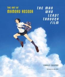 The Man Who Leapt Through Film : The Art of Mamoru Hosoda