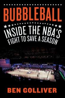 Bubbleball : Inside the NBA's Fight to Save a Season