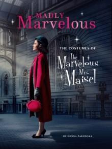 Madly Marvelous : The Costumes of The Marvelous Mrs. Maisel