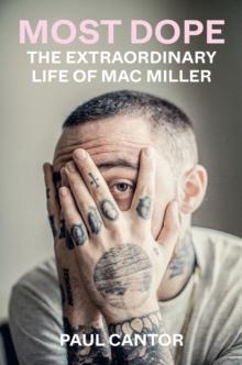 Most Dope : The Extraordinary Life of Mac Miller