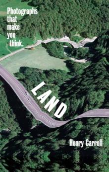 LAND : Photographs That Make You Think