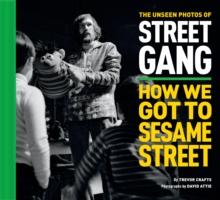 The Unseen Photos of Street Gang: How We Got to Sesame Street