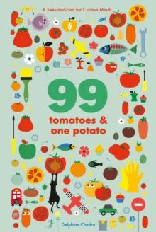 99 Tomatoes and One Potato : A Seek-and-Find for Curious Minds