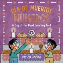 Dia de Muertos: Numeros : A Day of the Dead Counting Book