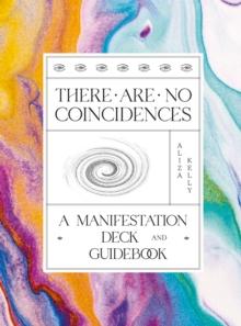 There Are No Coincidences : A Manifestation Deck & Guidebook