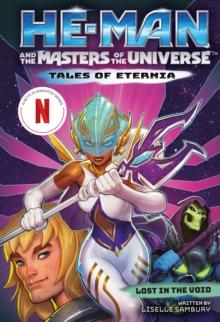 He-Man and the Masters of the Universe: Lost in the Void (Tales of Eternia Book 3)