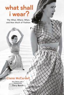 What Shall I Wear? : The What, Where, When, and How Much of Fashion, New Edition