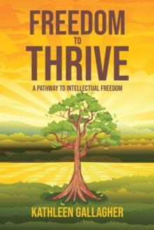 Freedom to Thrive : A Pathway to Intellectual Freedom