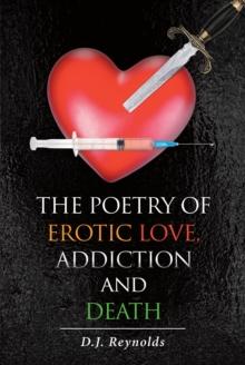 The Poetry of Erotic Love, Addiction and Death