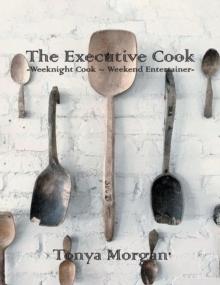 The Executive Cook : Weeknight Cook - Weekend Entertainer